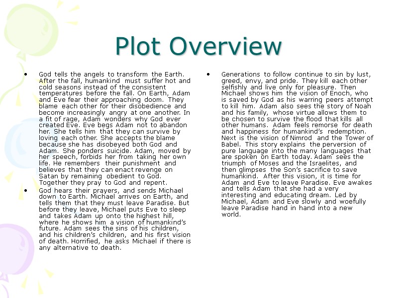 Plot Overview God tells the angels to transform the Earth. After the fall, humankind
